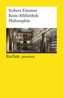 Basis-Bibliothek Philosophie - Robert Zimmer Reclams Universal-Bibliothek