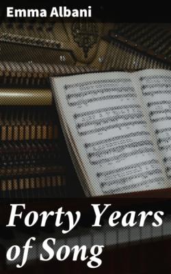 Forty Years of Song - Emma Albani 