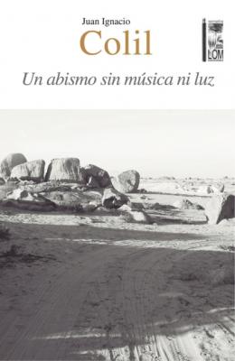 Un abismo sin música ni luz - Juan Ignacio Colil Abricot 