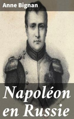 Napoléon en Russie - Anne Bignan 