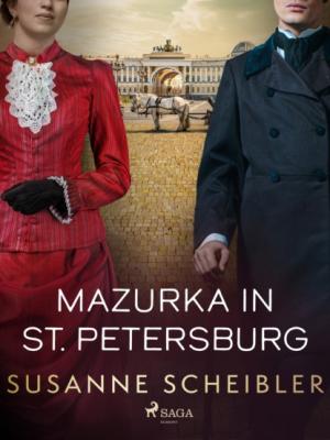 Mazurka in St. Petersburg - Susanne Scheibler Die Lasarows - Eine russische Familien-Saga
