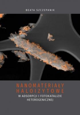 Nanomateriały haloizytowe w adsorpcji i fotokatalizie heterogenicznej - Beata Szczepanik 