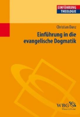 Einführung in die evangelische Dogmatik - Christian Danz 