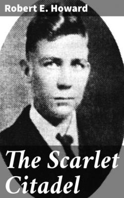 The Scarlet Citadel - Robert E. Howard 