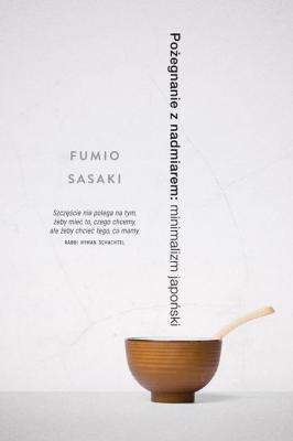 Pożegnanie z nadmiarem: minimalizm japoński - Фумио Сасаки 