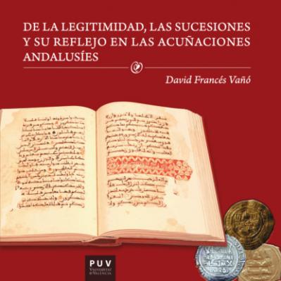 De la legitimidad, las sucesiones y su reflejo en las acuñaciones andalusíes - David Francés Vañó 