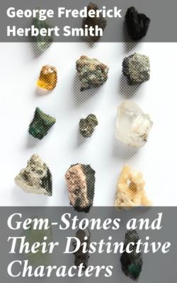Gem-Stones and Their Distinctive Characters - George Frederick Herbert Smith 