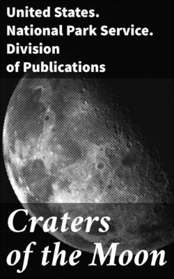 Craters of the Moon - United States. National Park Service. Division of Publications 