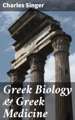 Greek Biology & Greek Medicine - Charles Singer 