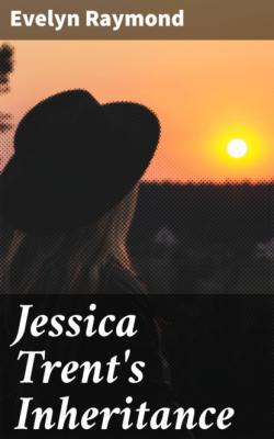 Jessica Trent's Inheritance - Raymond Evelyn 