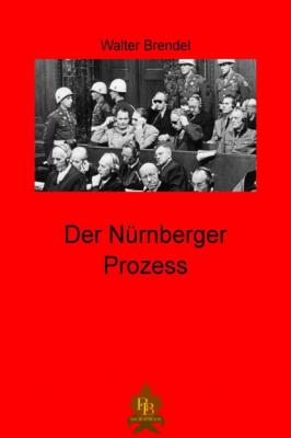 Der Nürnberger Prozess - Walter Brendel 