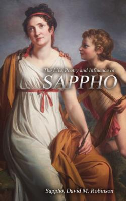 The Life, Poetry and Influence of Sappho  - Sappho 