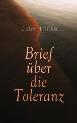 Brief über die Toleranz - John Locke 