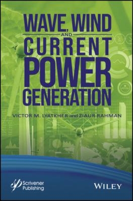 Wave, Wind, and Current Power Generation - Victor M. Lyatkher 