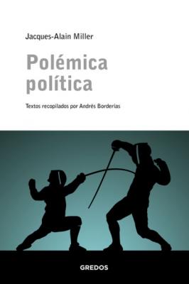Polémica política - Jacques-Alain Miller 