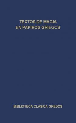 Textos de magia en papiros griegos - Varios autores Biblioteca Clásica Gredos