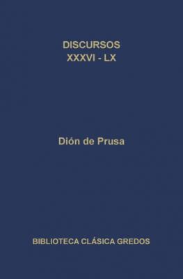 Discursos XXXVI-LX - Dión de Prusa Biblioteca Clásica Gredos