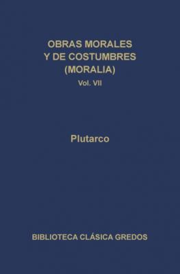 Obras morales y de costumbres (Moralia) VII - Plutarco Biblioteca Clásica Gredos