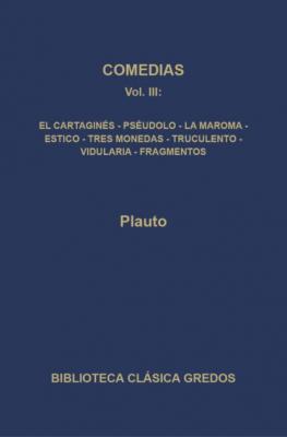 Comedias III - Plauto Biblioteca Clásica Gredos