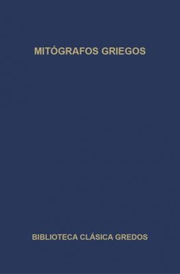Mitógrafos griegos - Varios autores Biblioteca Clásica Gredos