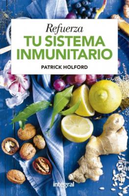 Refuerza tu sistema inmunitario - Patrick Holford 