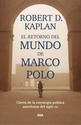 El retorno del mundo de Marco Polo - Роберт Д. Каплан 