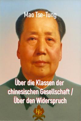 Über die Klassen der chinesischen Gesellschaft / Über den Widerspruch  - Mao Tse-Tung 