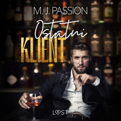 Ostatni klient – opowiadanie erotyczne - M. J. Passion 