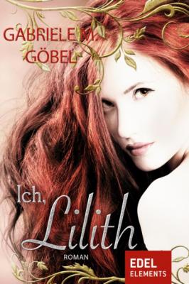 Ich, Lilith - Gabriele M. Göbel 
