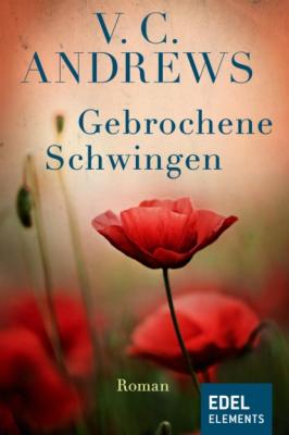 Gebrochene Schwingen - V.C. Andrews Die Casteel-Saga