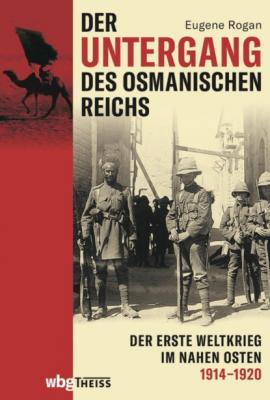 Der Untergang des Osmanischen Reichs - Eugene  Rogan 