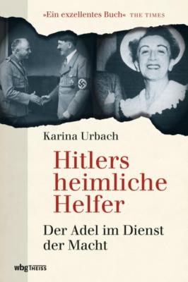 Hitlers heimliche Helfer - Karina Urbach 