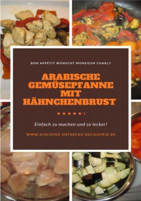 Arabische Gemüsepfanne mit Hähnchenbrust - Heinz Duthel 