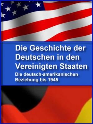 Die Geschichte der Deutschen in den Vereinigten Staaten - Brain Fletcher 