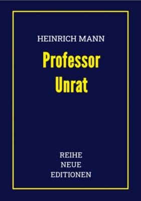 Heinrich Mann: Professor Unrat - Heinrich Mann 