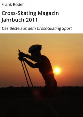 Cross-Skating Magazin Jahrbuch 2011 - Frank Röder Cross-Skating Magazin Jahrbuch