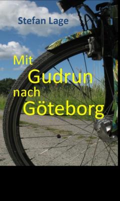 Mit Gudrun nach Göteborg - Stefan Lage 