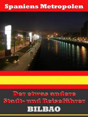 Bilbao - Der etwas andere Stadt- und Reiseführer - Mit Reise - Wörterbuch Deutsch-Spanisch - A.D. Astinus 