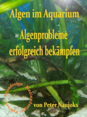 Algen im Aquarium - Peter Naujoks 