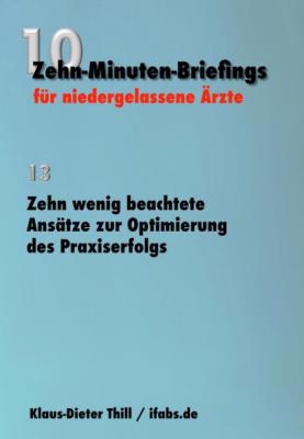 Zehn wenig beachtete Ansätze zur Optimierung des Praxiserfolgs - Klaus-Dieter Thill 