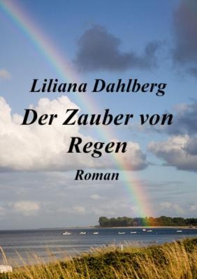 Der Zauber von Regen - Liliana Dahlberg 