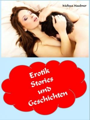 Erotik Stories und Geschichten - Melissa Haubner 