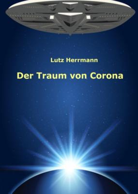 Der Traum von Corona - Lutz Herrmann 