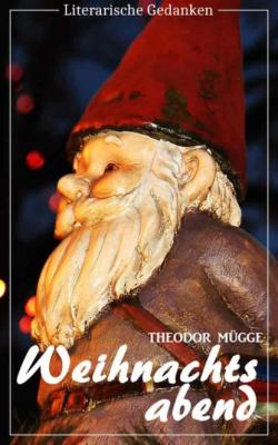 Weihnachtsabend (Theodor Mügge) - illustriert - (Literarische Gedanken Edition) - Theodor Mügge 