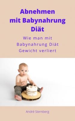 Gewichtsverlust mit Babynahrung Diät - André Sternberg 