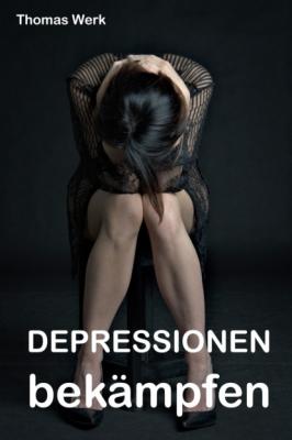 Depressionen bekämpfen - Thomas Werk 