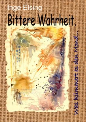 Bittere Wahrheit… - Inge Elsing-Fitzinger 