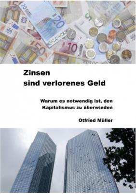 Zinsen sind verlorenes Geld - Otfried Müller 