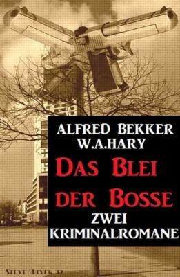 Das Blei der Bosse: Zwei Kriminalromane - Alfred Bekker Extra Spannung
