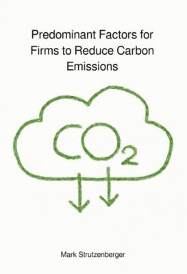 Predominant Factors for Firms to Reduce Carbon Emissions - Mark Strutzenberger 
